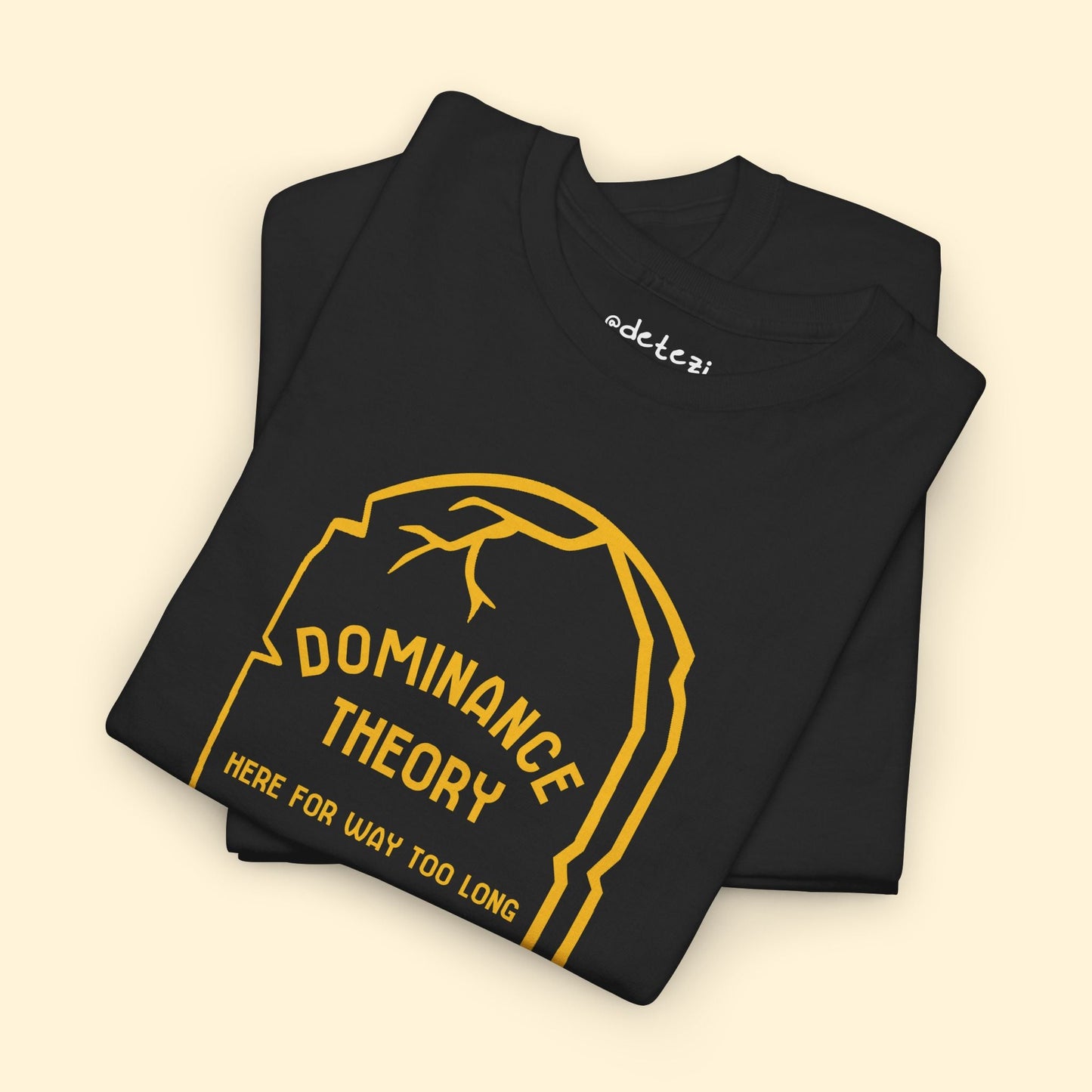 Dominance Theory Is Dead | T-shirt - Detezi Designs - 12655864454960028748