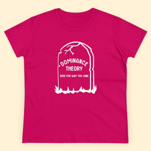 Dominance Theory Is Dead | Women's Midweight Cotton Tee - Detezi Designs - 16156346626240380729