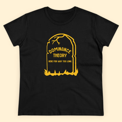 Dominance Theory Is Dead | Women's Midweight Cotton Tee - Detezi Designs - 62002208711915070659