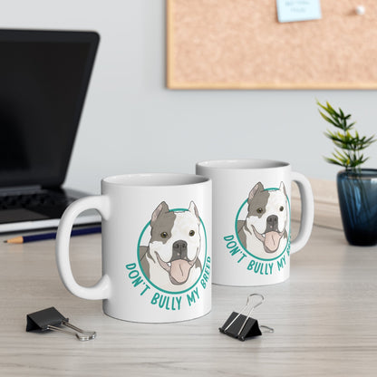Don't Bully My Breed | Cropped Ears | 11oz Mug - Detezi Designs - 68994738474056810687
