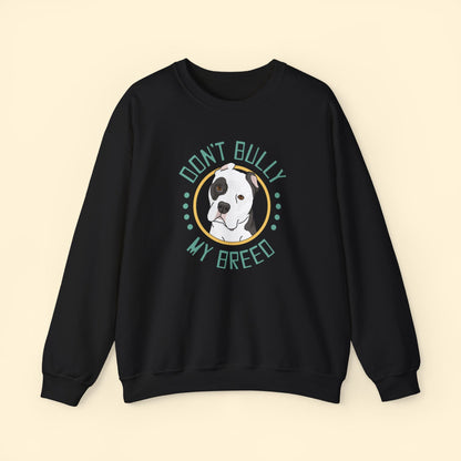 Don't Bully My Breed | Cropped Ears | Crewneck Sweatshirt - Detezi Designs - 10410371536445421196