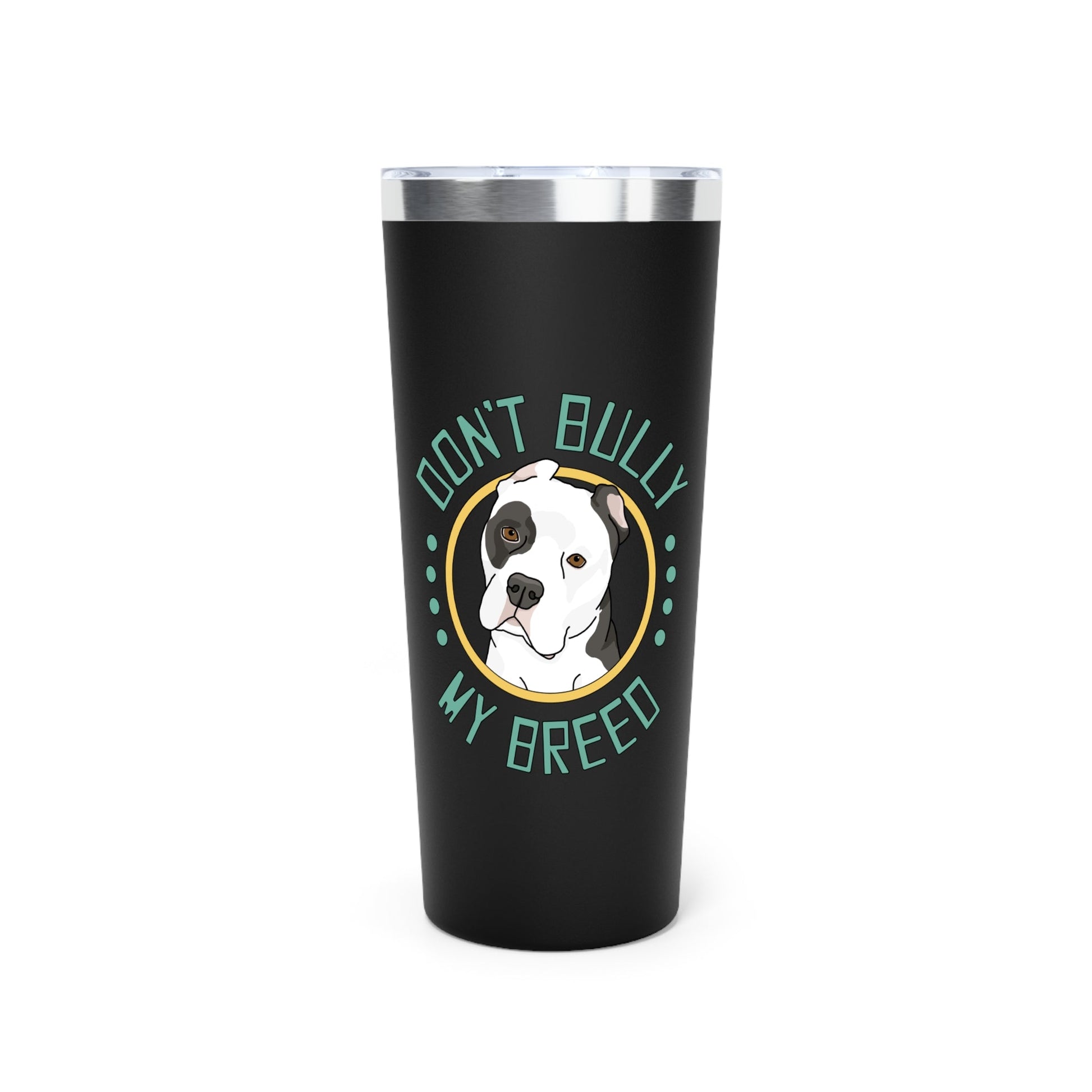 Don't Bully My Breed | Cropped Ears | Insulated Tumbler, 22oz - Detezi Designs - 73959410680010788605