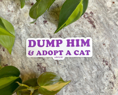 Dump Him & Adopt A Cat | 4" Vinyl Sticker - Detezi Designs - 