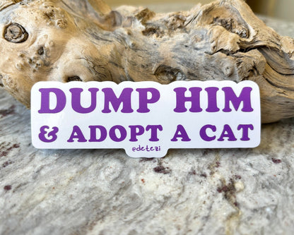 Dump Him & Adopt A Cat | 4" Vinyl Sticker - Detezi Designs - 