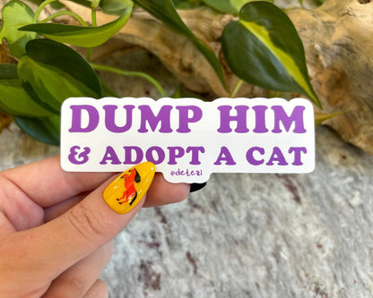 Dump Him & Adopt A Cat | 4" Vinyl Sticker - Detezi Designs - 