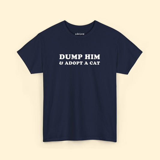 Dump Him & Adopt A Cat | T-shirt - Detezi Designs - 28044115241964054323