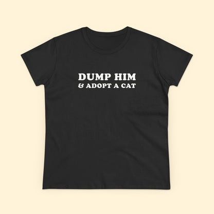 Dump Him & Adopt A Cat | Women's Midweight Cotton Tee - Detezi Designs - 20295574571497464965