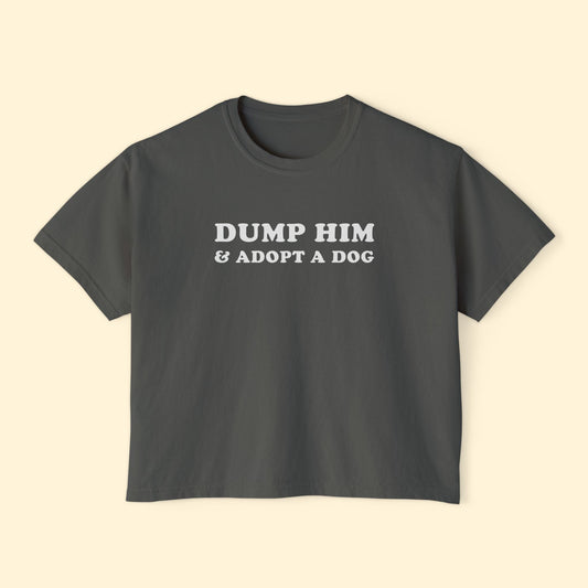 Dump Him & Adopt A Dog | Comfort Colors Boxy Tee - Detezi Designs - 22376121959240403790