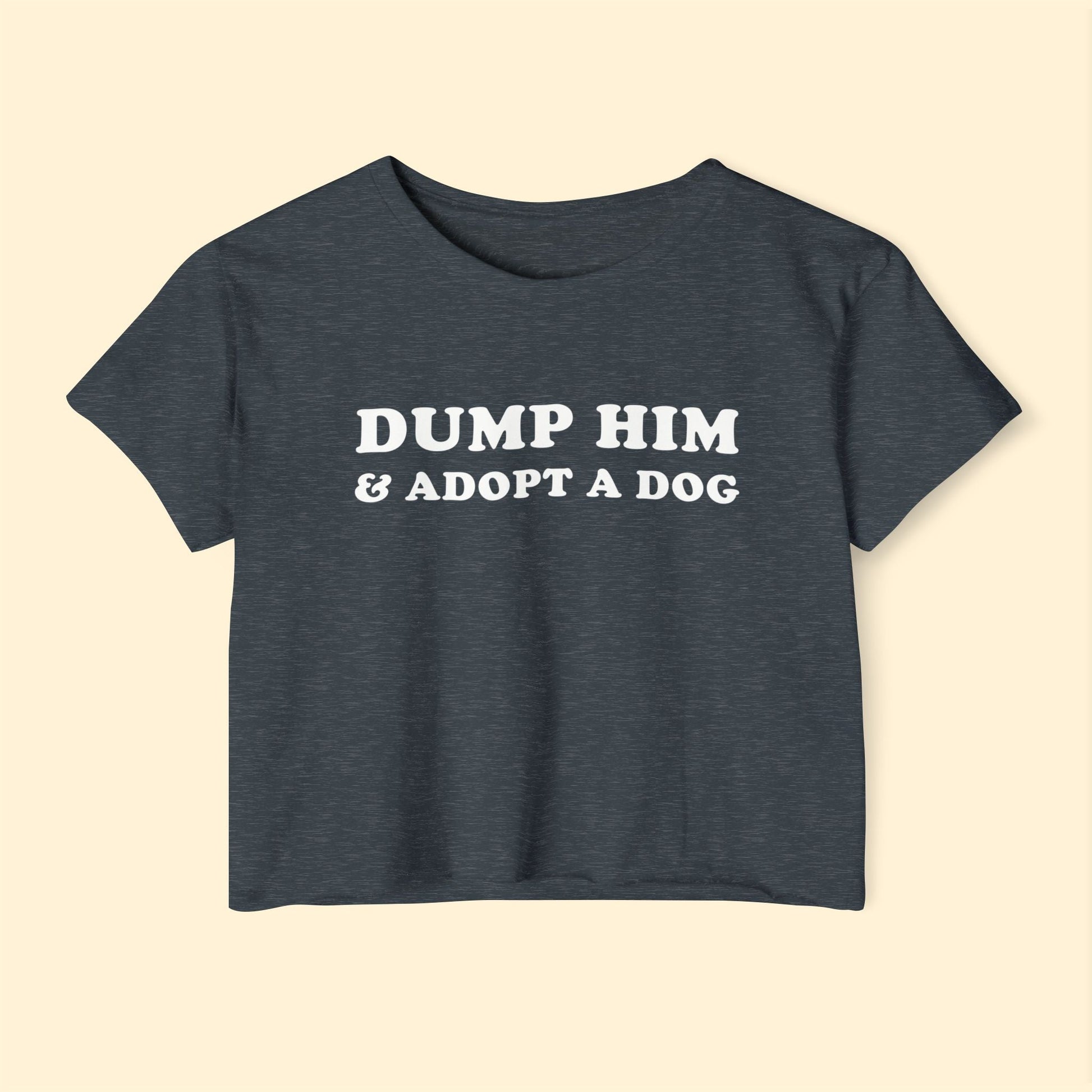 Dump Him & Adopt A Dog | Festival Crop Top - Detezi Designs - 55167690932045198163