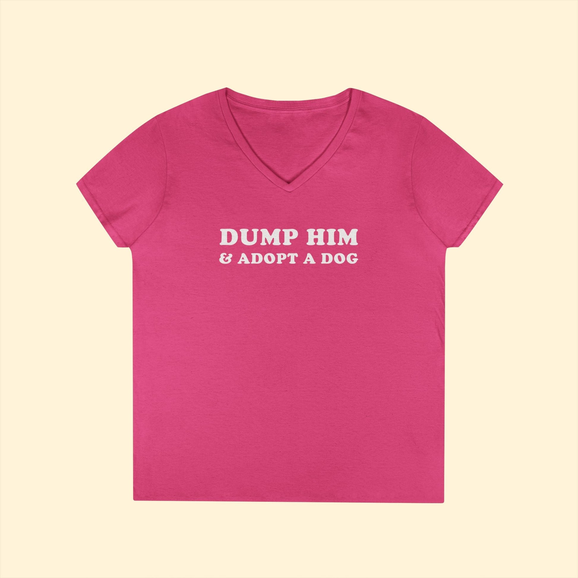 Dump Him & Adopt A Dog | Ladies' V - Neck T-Shirt - Detezi Designs - 10881966494299310069