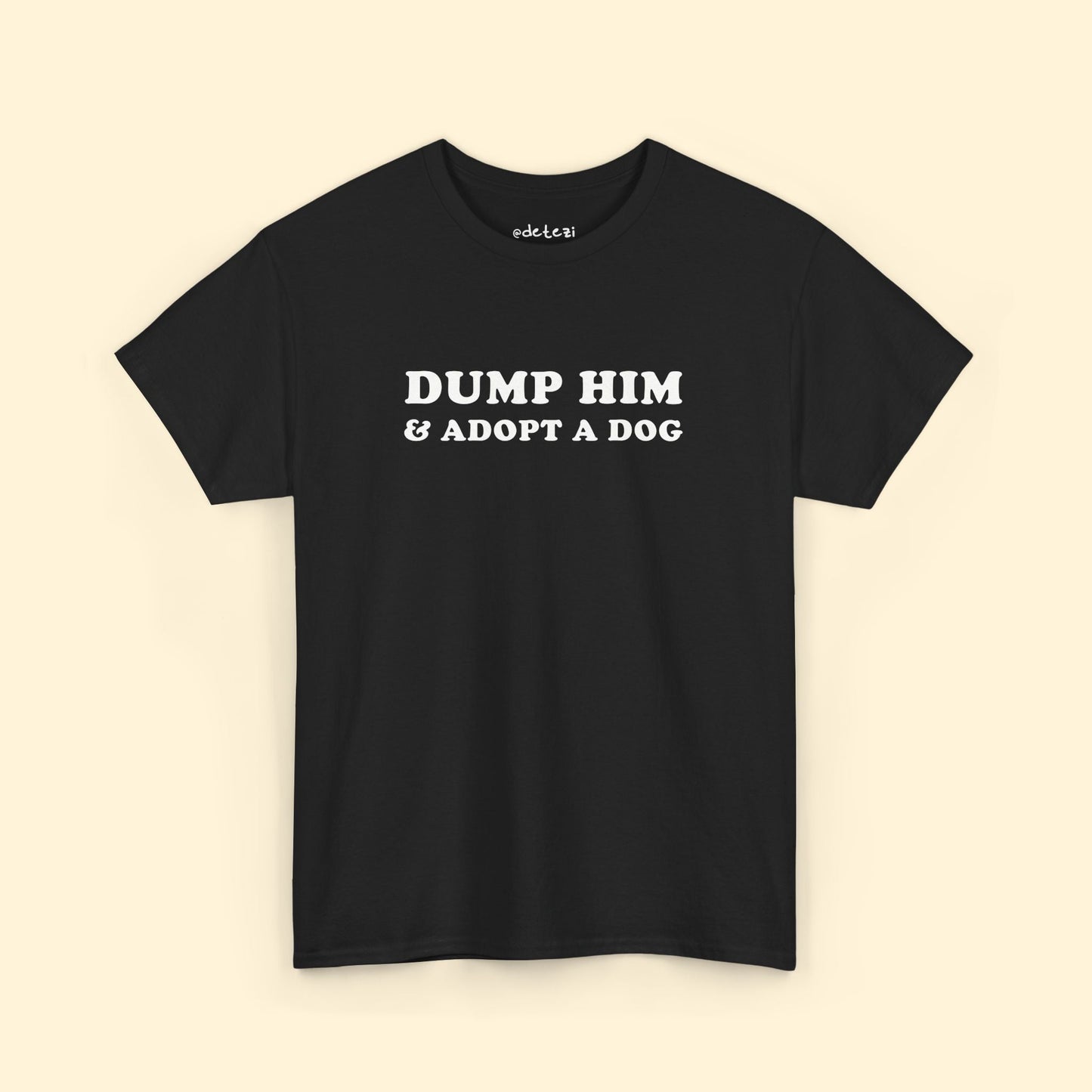 Dump Him & Adopt A Dog | T-shirt - Detezi Designs - 16867546919732214451
