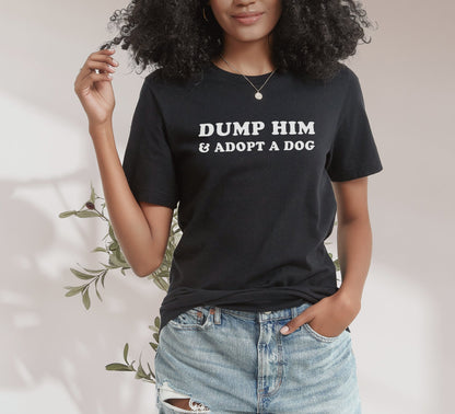 Dump Him & Adopt A Dog | T-shirt - Detezi Designs - 23332961565006134884