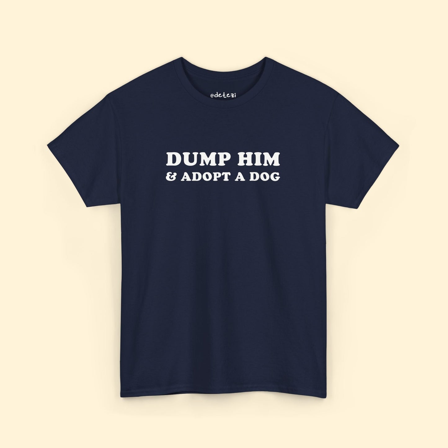 Dump Him & Adopt A Dog | T-shirt - Detezi Designs - 23332961565006134884