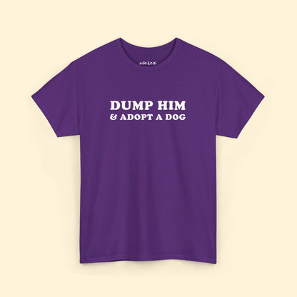 Dump Him & Adopt A Dog | T-shirt - Detezi Designs - 24381586459602107401