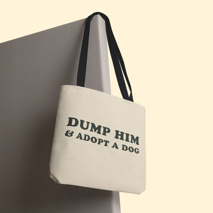Dump Him & Adopt A Dog | Tote Bag - Detezi Designs - 11587366675690593741
