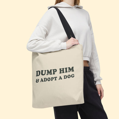 Dump Him & Adopt A Dog | Tote Bag - Detezi Designs - 27630888525608944692