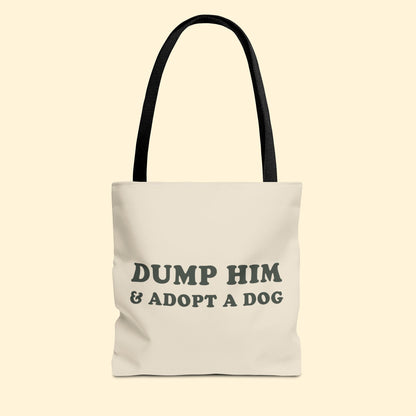Dump Him & Adopt A Dog | Tote Bag - Detezi Designs - 30090587711031602293