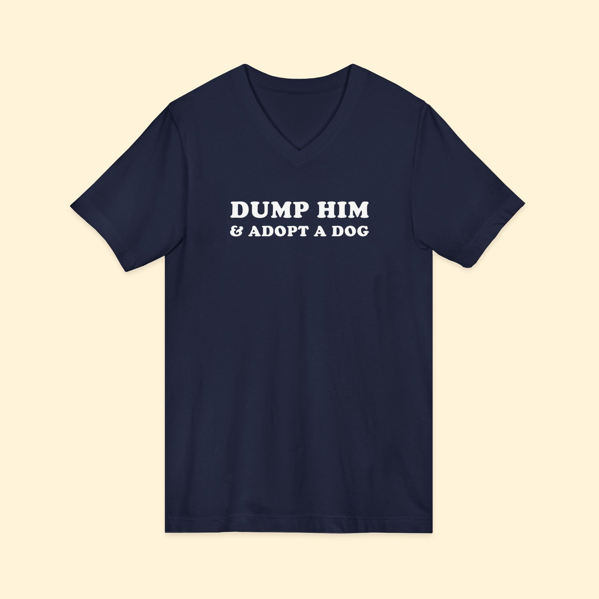 Dump Him & Adopt A Dog | Unisex V - Neck Tee - Detezi Designs - 25389466651128123638