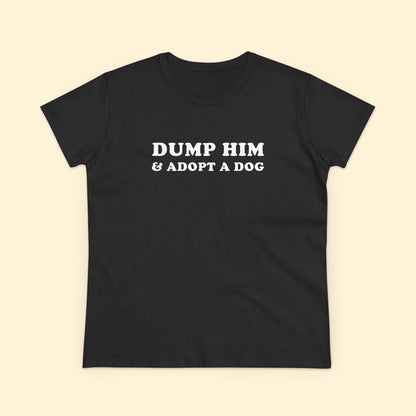 Dump Him & Adopt A Dog | Women's Midweight Cotton Tee - Detezi Designs - 22021037688458397092