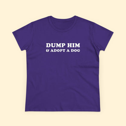 Dump Him & Adopt A Dog | Women's Midweight Cotton Tee - Detezi Designs - 24312950082402792025