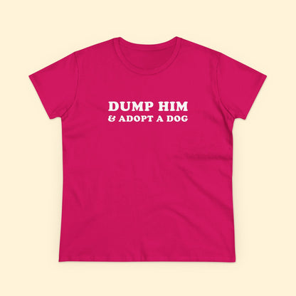 Dump Him & Adopt A Dog | Women's Midweight Cotton Tee - Detezi Designs - 51713579802074994994