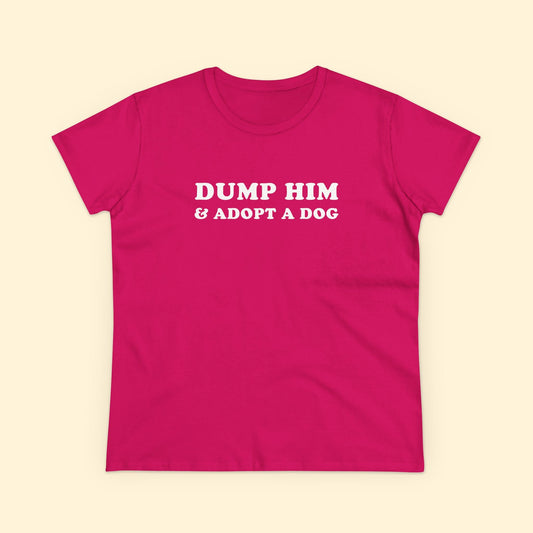 Dump Him & Adopt A Dog | Women's Midweight Cotton Tee - Detezi Designs - 51713579802074994994