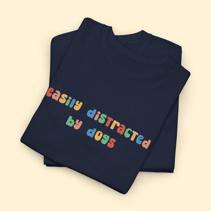 Easily Distracted By Dogs | Unisex Tee - Detezi Designs - 25569767168031905810