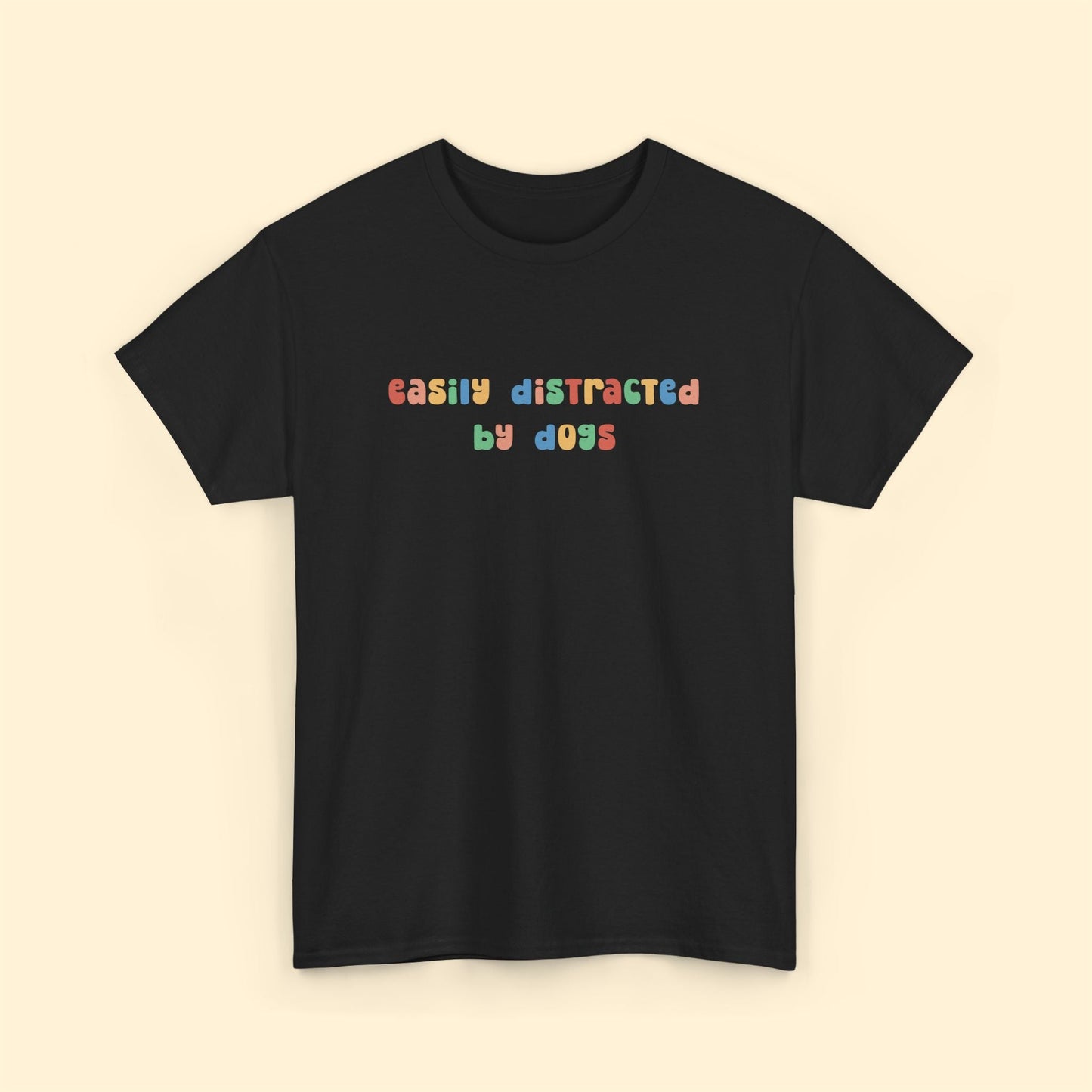 Easily Distracted By Dogs | Unisex Tee - Detezi Designs - 64852789705780610382
