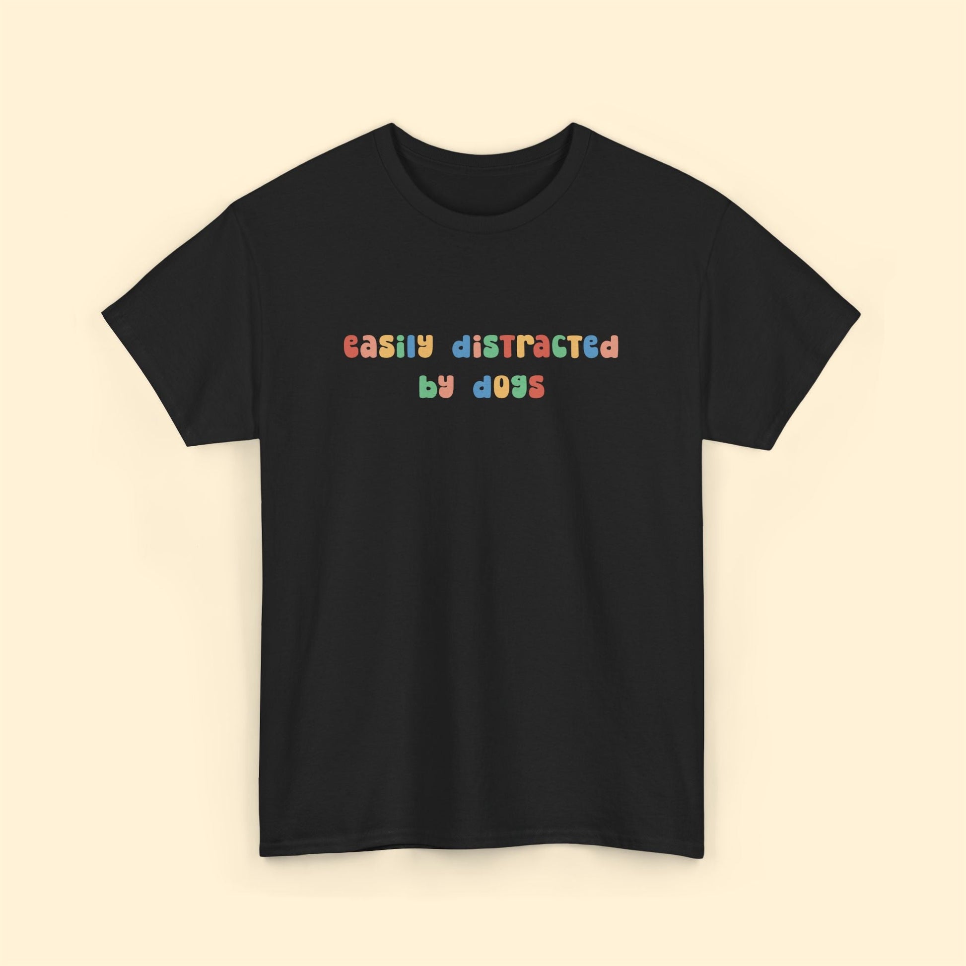 Easily Distracted By Dogs | Unisex Tee - Detezi Designs - 64852789705780610382