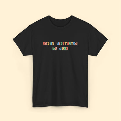 Easily Distracted By Dogs | Unisex Tee - Detezi Designs - 64852789705780610382