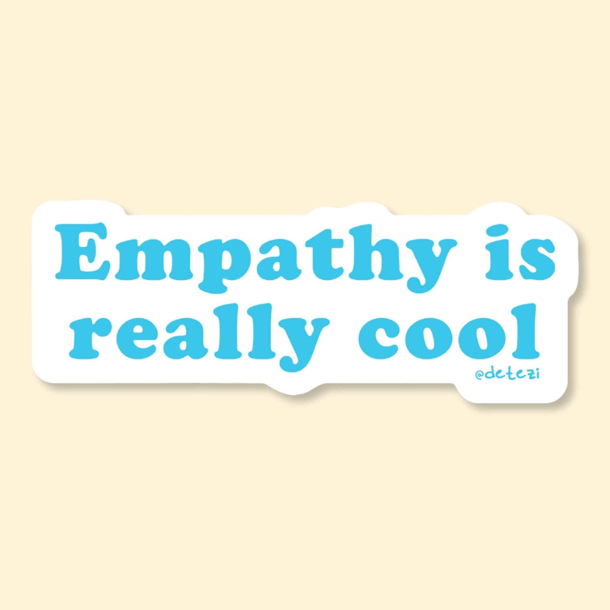 Empathy is Really Cool | Vinyl Sticker - Detezi Designs-