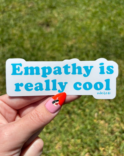 Empathy is Really Cool | Vinyl Sticker - Detezi Designs-