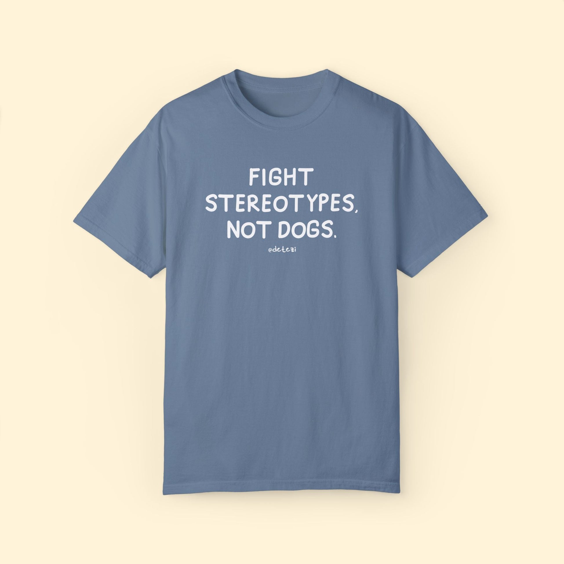 Fight Stereotypes, Not Dogs | Comfort Colors Unisex T-shirt - Detezi Designs - 22007779757365148427