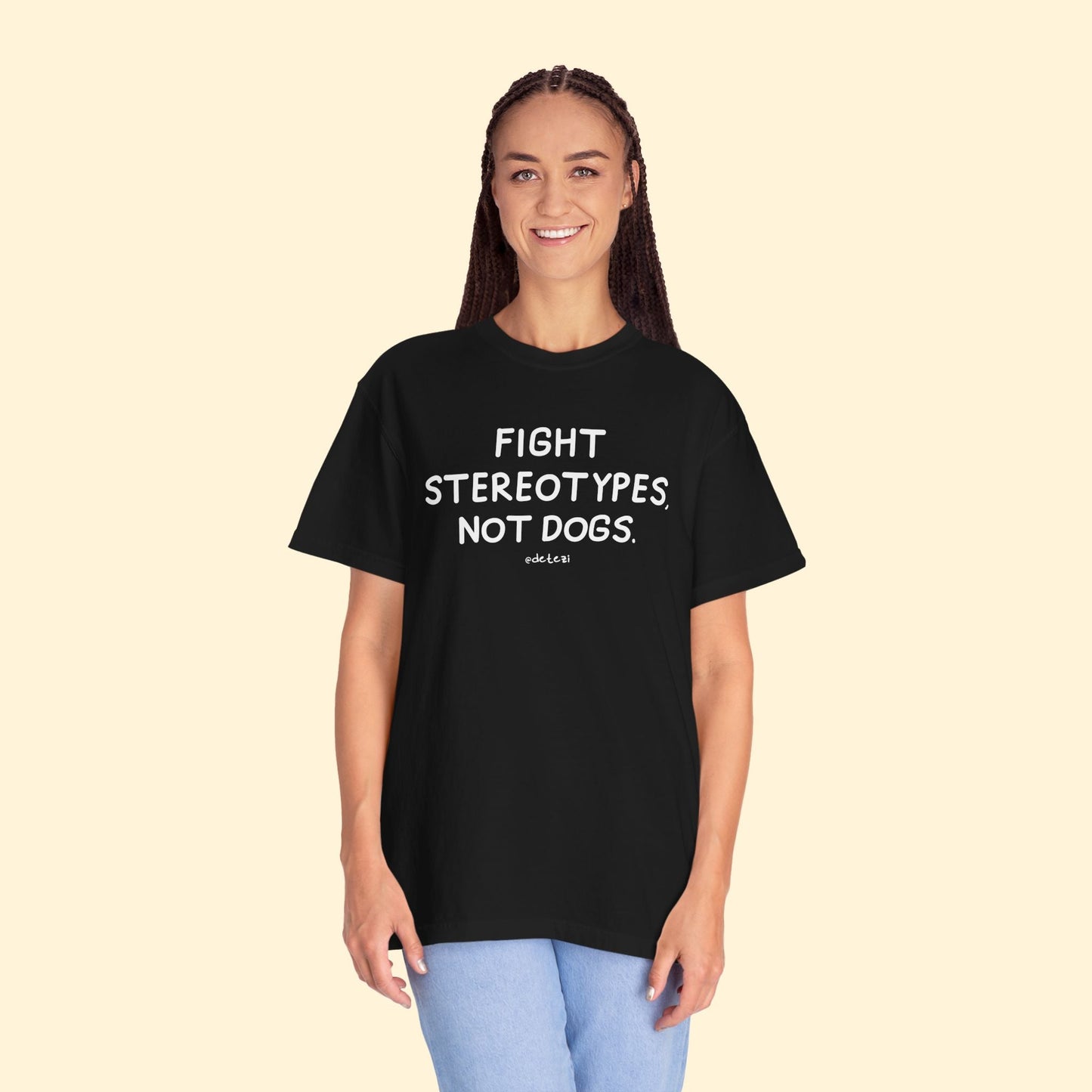 Fight Stereotypes, Not Dogs | Comfort Colors Unisex T-shirt - Detezi Designs - 28122187708529825753
