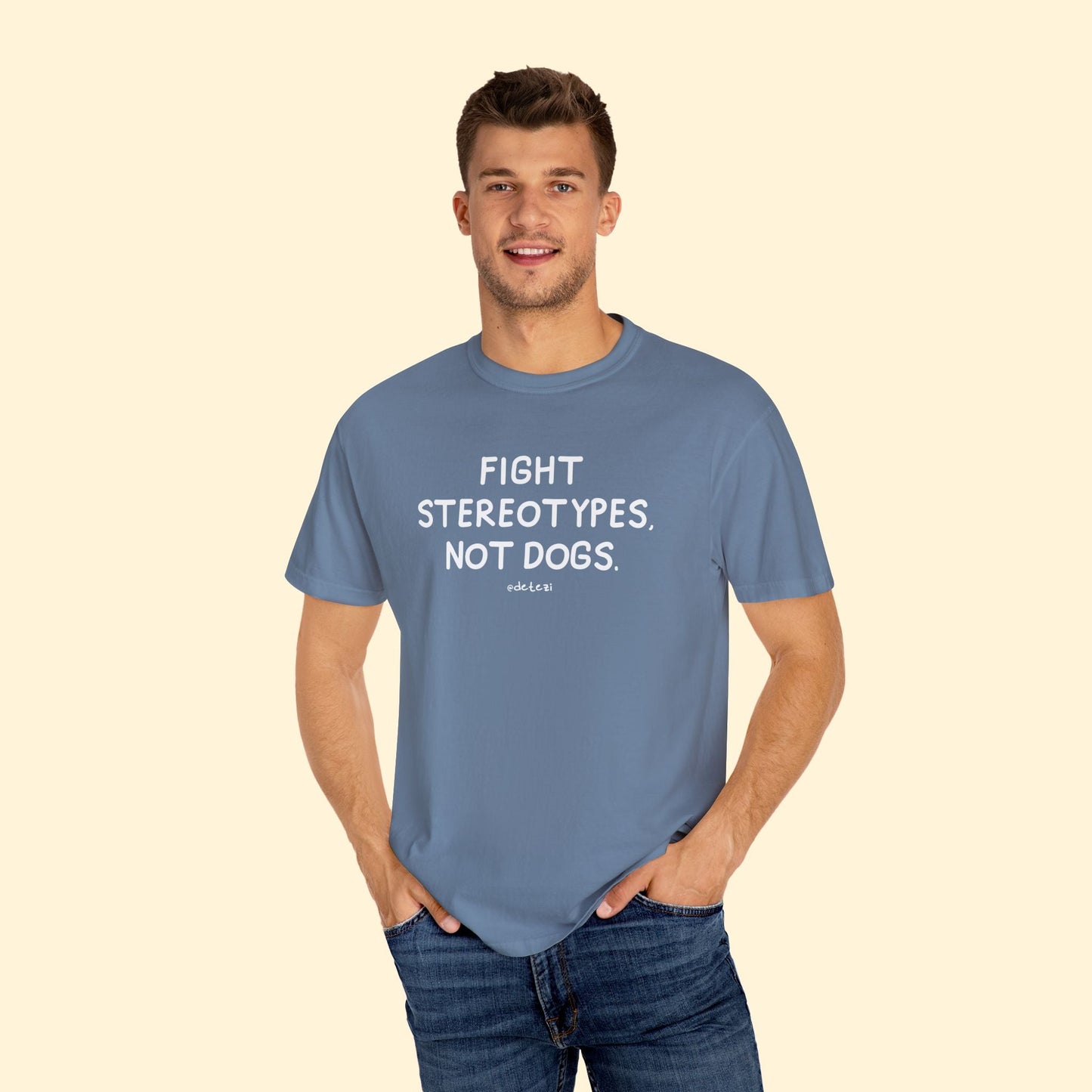 Fight Stereotypes, Not Dogs | Comfort Colors Unisex T-shirt - Detezi Designs - 28122187708529825753