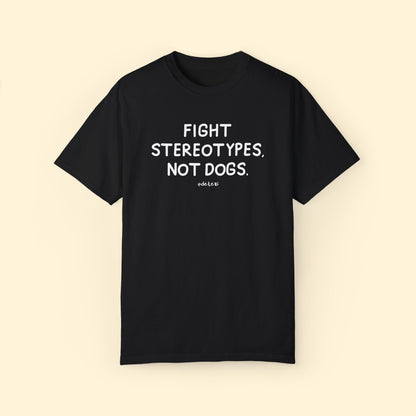 Fight Stereotypes, Not Dogs | Comfort Colors Unisex T-shirt - Detezi Designs - 98733671656128972354