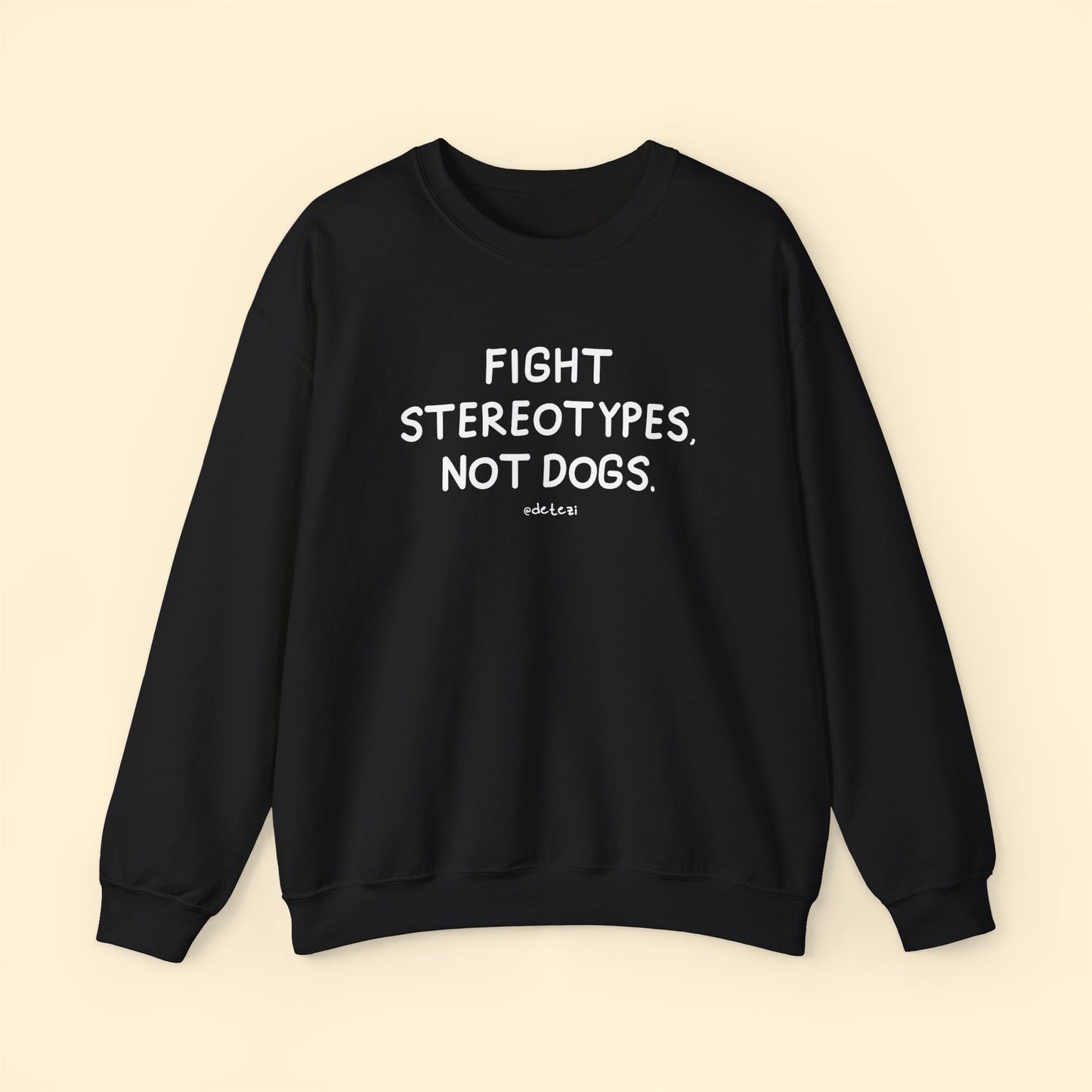 Fight Stereotypes, Not Dogs | Crewneck Sweatshirt - Detezi Designs - 27376949951377266242