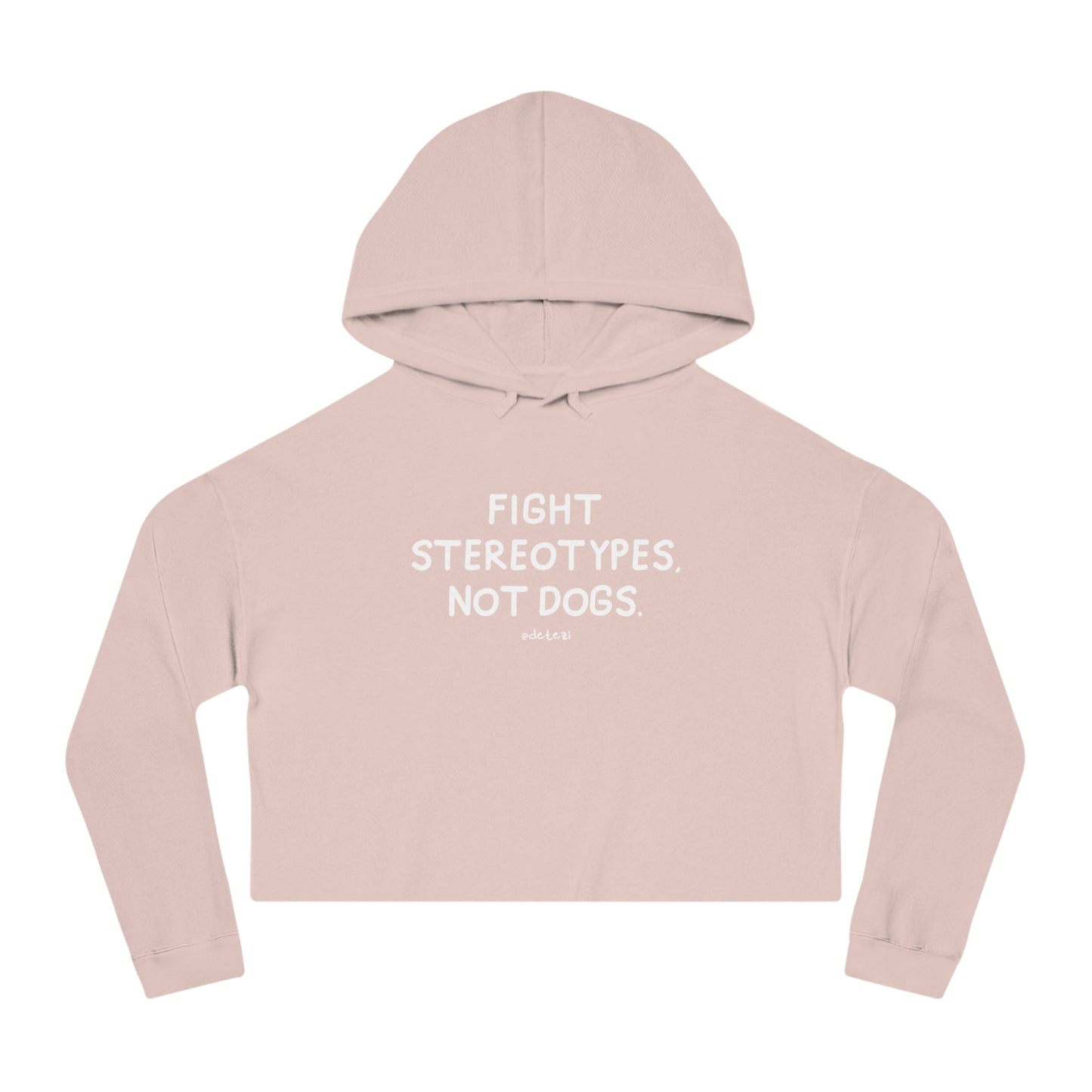 Fight Stereotypes, Not Dogs | Cropped Hooded Sweatshirt - Detezi Designs - 11895197425102279484