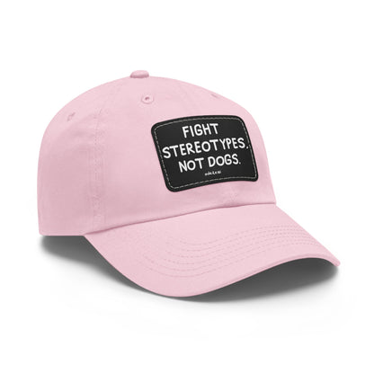 Fight Stereotypes, Not Dogs | Dad Hat - Detezi Designs - 71433630920335839542