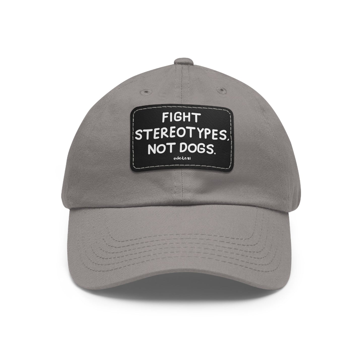 Fight Stereotypes, Not Dogs | Dad Hat - Detezi Designs - 71433630920335839542