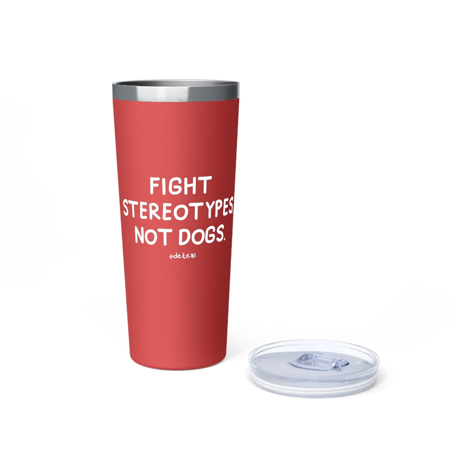 Fight Stereotypes, Not Dogs | Insulated Tumbler, 22oz - Detezi Designs - 21817871735237597900