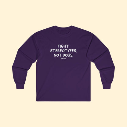 Fight Stereotypes, Not Dogs | Long Sleeve Tee - Detezi Designs - 13925022795784966811