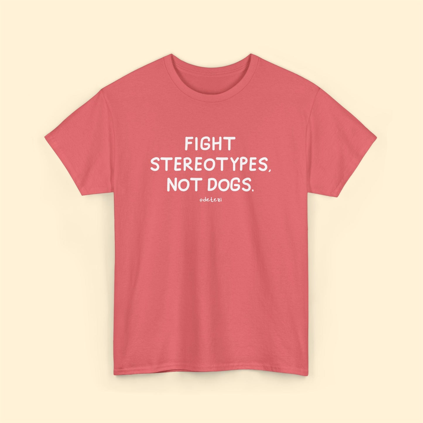 Fight Stereotypes, Not Dogs | Unisex T-shirt - Detezi Designs - 26951053714141635356