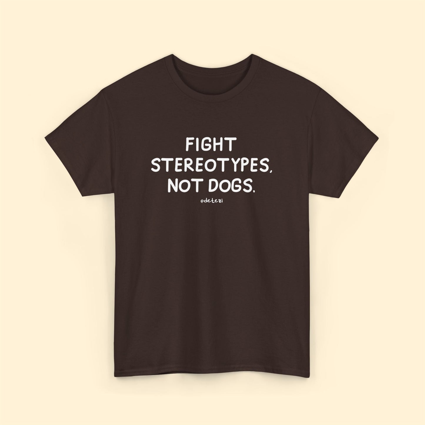 Fight Stereotypes, Not Dogs | Unisex T-shirt - Detezi Designs - 30702360512025004019