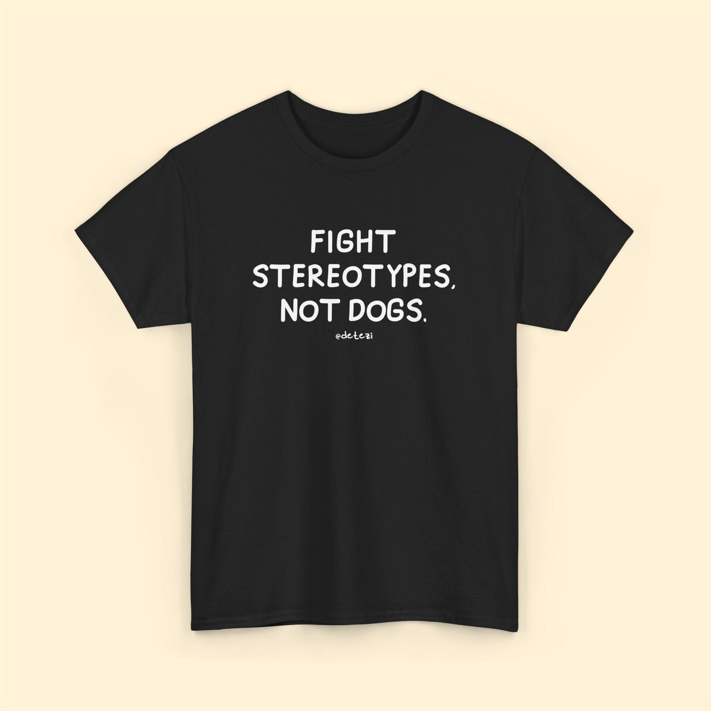 Fight Stereotypes, Not Dogs | Unisex T-shirt - Detezi Designs - 45335911727160073840