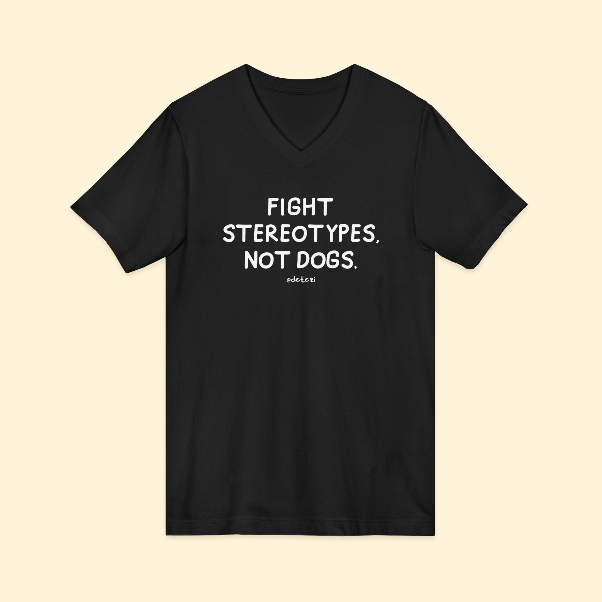 Fight Stereotypes, Not Dogs | Unisex V - Neck Tee - Detezi Designs - 12629834277002952996