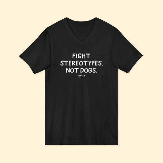 Fight Stereotypes, Not Dogs | Unisex V - Neck Tee - Detezi Designs - 12629834277002952996