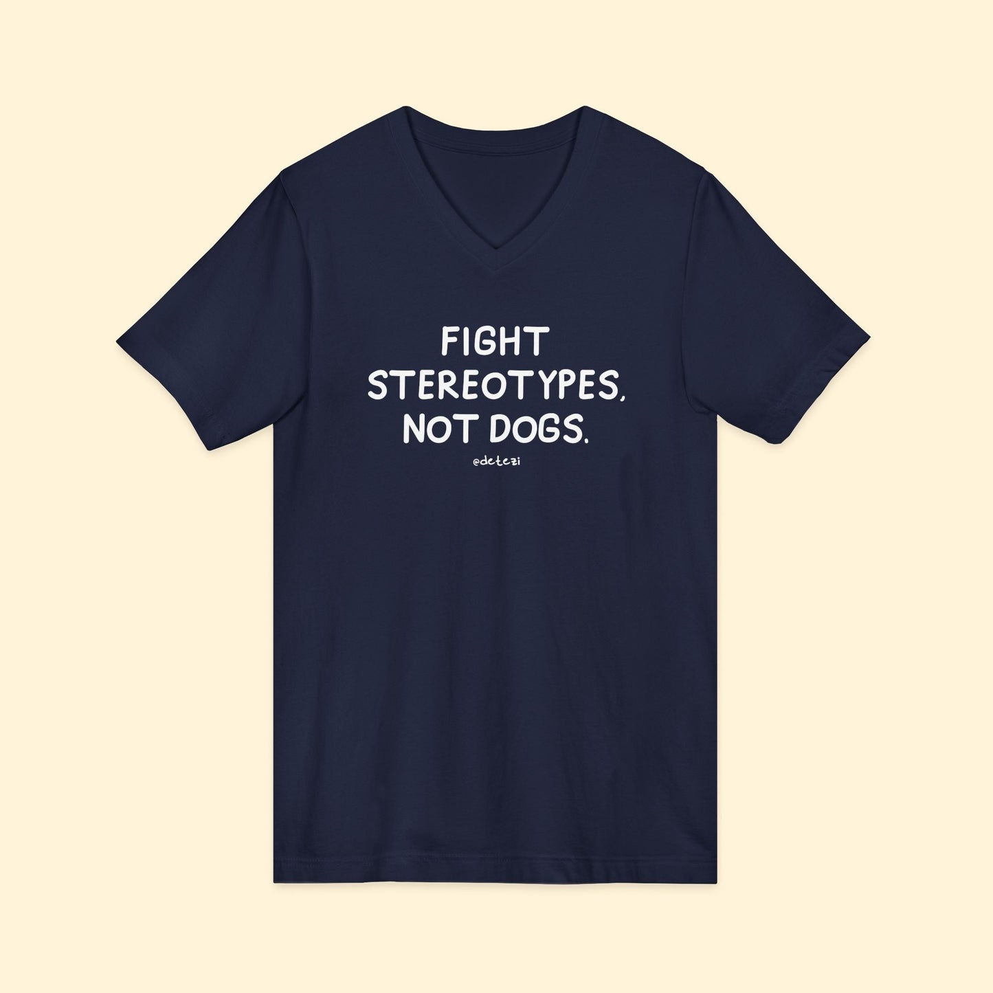 Fight Stereotypes, Not Dogs | Unisex V - Neck Tee - Detezi Designs - 26179622404228538010