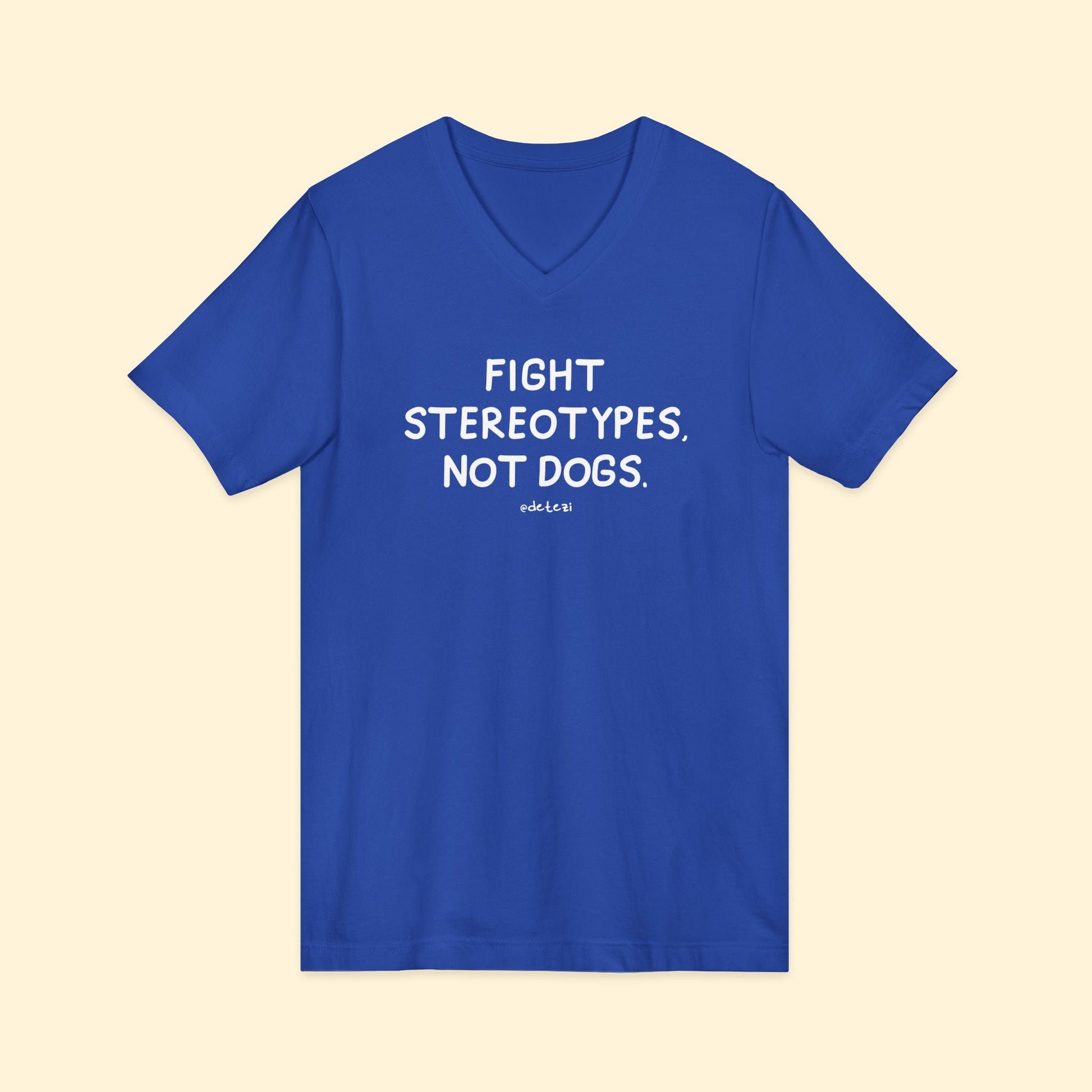 Fight Stereotypes, Not Dogs | Unisex V - Neck Tee - Detezi Designs - 31273732241590634669