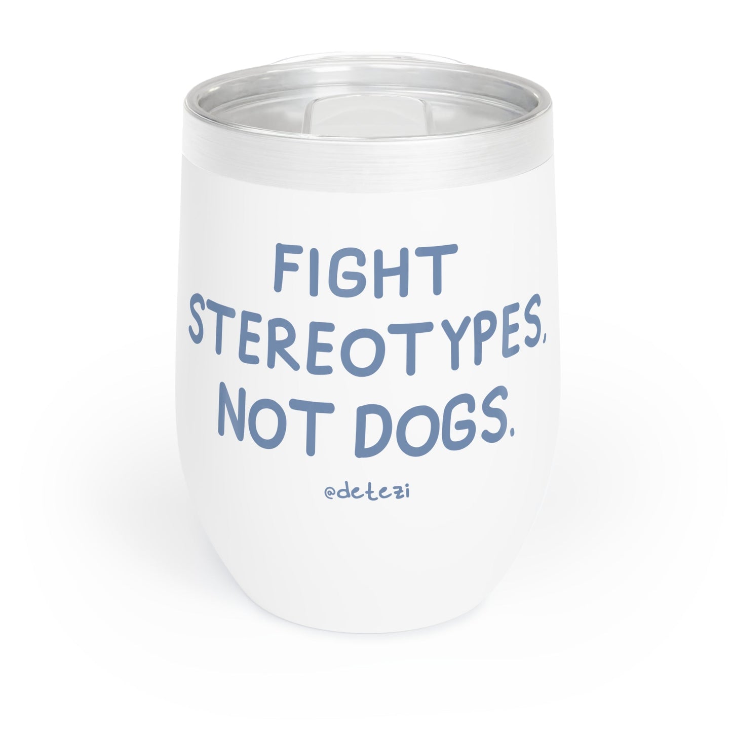 Fight Stereotypes, Not Dogs | Wine Tumbler - Detezi Designs - 19986166484905381506